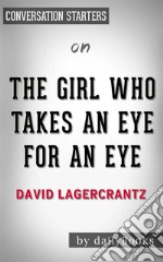 The Girl Who Takes an Eye for an Eye: by David Lagercrantz - Conversation Starters. E-book. Formato EPUB ebook