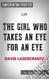 The Girl Who Takes an Eye for an Eye: by David Lagercrantz - Conversation Starters. E-book. Formato EPUB ebook