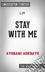 Stay with me: by Ayobami Adebayo- Conversation Starters. E-book. Formato EPUB ebook