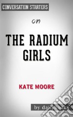 The Radium Girls: by Kate Moore - Conversation Starters. E-book. Formato EPUB ebook