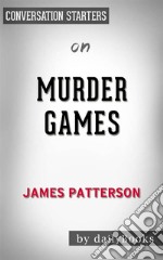 Murder Games: by James Patterson??????? - Conversation Starters. E-book. Formato EPUB ebook