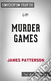 Murder Games: by James Patterson??????? - Conversation Starters. E-book. Formato EPUB ebook