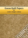 Goose-Quill Papers. E-book. Formato Mobipocket ebook di Louise Imogen Guiney