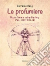 Le profumiere. E-book. Formato EPUB ebook