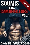 Soumis Aux Cambrioleurs Vol. 1. E-book. Formato EPUB ebook