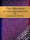 The Mystery of the Sycamore. E-book. Formato Mobipocket ebook di Carolyn Wells