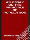 An essay on the principle of population. E-book. Formato EPUB ebook di THOMAS MALTHUS