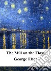 The Mill on the Floss. E-book. Formato PDF ebook