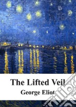 The Lifted Veil. E-book. Formato PDF ebook