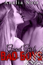 Good Girl, BAD BOYS Vol. 1Si loin de chez elle, si près de l&apos;interdit.... E-book. Formato EPUB ebook