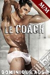 Le CoachNouvelle Érotique MM, HARD, Tabou, Gay M/M. E-book. Formato EPUB ebook