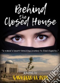 Behind The Closed House: A Coming Of Age Contemporary Novel. E-book. Formato EPUB ebook di Taghreid El Zein