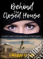 Behind The Closed House: A Coming Of Age Contemporary Novel. E-book. Formato EPUB ebook