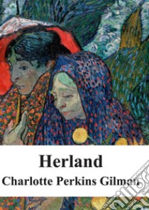 Herland. E-book. Formato PDF ebook di Charlotte Perkins Gilman