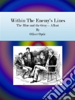 Within The Enemy's Lines: The Blue and the Gray—Afloat. E-book. Formato Mobipocket