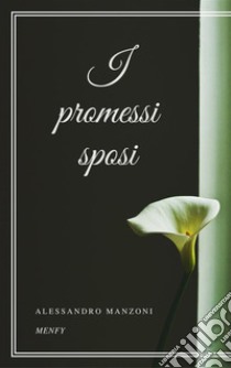 I promessi sposi. E-book. Formato EPUB ebook di Alessandro Manzoni