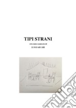 Tipi straniAtto unico semiserio. E-book. Formato EPUB ebook