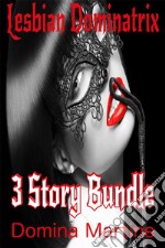 Lesbian Dominatrix: 3 Story Bundle. E-book. Formato EPUB ebook