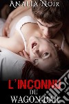 L'Inconnu du Wagon Bar(Nouvelle Érotique, Alpha Male, Bad Boy). E-book. Formato EPUB ebook di Analia Noir