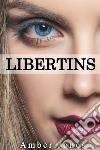 LIBERTINS: Des Apparences Trompeuses.... E-book. Formato EPUB ebook