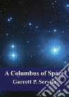 A Columbus of Space. E-book. Formato PDF ebook di Garrett Putman Serviss