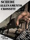 Schede Allenamento CrossFit. E-book. Formato EPUB ebook di Jason Spinto