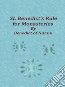 St. Benedict’s Rule for Monasteries. E-book. Formato Mobipocket ebook di Benedict Of Nursia