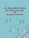 St. Benedict’s Rule for Monasteries. E-book. Formato Mobipocket ebook di Benedict Of Nursia