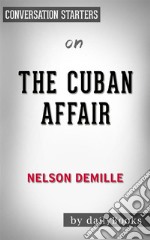 The Cuban Affair: by Nelson DeMille - Conversation Starters. E-book. Formato EPUB ebook