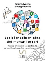 Social Media Mining dei mercati esteriTrovare informazioni nei social media per pianificare le azioni sui mercati internazionali. E-book. Formato EPUB ebook