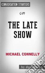 The Late Show: by Michael Connelly - Conversation Starters. E-book. Formato EPUB ebook