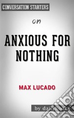 Anxious for Nothing: by Max Lucado - Conversation Starters. E-book. Formato EPUB ebook