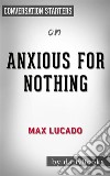 Anxious for Nothing: by Max Lucado - Conversation Starters. E-book. Formato EPUB ebook