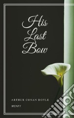 His Last Bow. E-book. Formato EPUB ebook