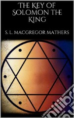 The Key of Solomon the King: (annotated). E-book. Formato EPUB ebook