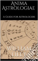 Anima astrologiae : A Guide for Astrologers (annotated). E-book. Formato EPUB