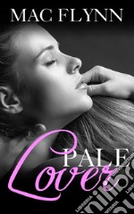 Pale Lover: Pale Series, Book 3. E-book. Formato EPUB ebook