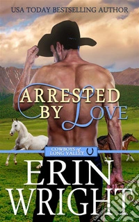 Arrested by LoveA Grumpy-Sunshine Western Romance. E-book. Formato Mobipocket ebook