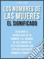 Los Nombres de Mujeres - El SignificadoDescubre el significado de nombres femeninos. E-book. Formato PDF ebook