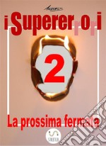 I Supererrori - Secondo episodio: La prossima fermata. E-book. Formato EPUB ebook