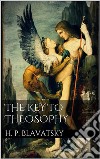 The Key to Theosophy : (annotated). E-book. Formato EPUB ebook di H. P. Blavatsky