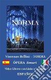 NORMA (con notas)Libreto / Libretto ebook (ESPAÑOL - Italiano). E-book. Formato Mobipocket ebook di Vincenzo BELLINI