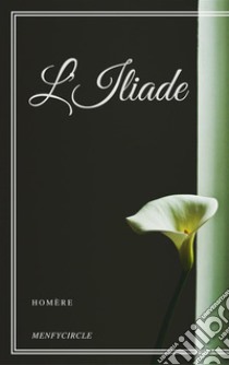 Iliade. E-book. Formato EPUB ebook di Homer