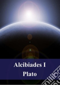 Alcibiades 1. E-book. Formato PDF ebook di Plato