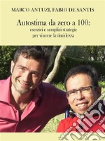 Autostima da zero a 100: esercizi e semplici strategie per vincere la timidezza. E-book. Formato EPUB ebook