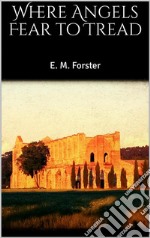 Where Angels Fear to Tread. E-book. Formato EPUB ebook