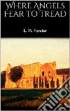 Where Angels Fear to Tread. E-book. Formato EPUB ebook