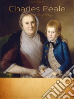 Charles Peale: Selected Paintings (Colour Plates). E-book. Formato EPUB