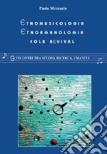 Etnomusicologia, Etnorganologia, Folk revival. Nove incontri tra studio, ricerca e umanitàNove incontri tra studio, ricerca e umanità. E-book. Formato PDF ebook