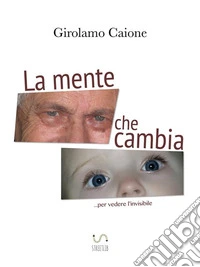 La mente che cambia. E-book. Formato Mobipocket ebook